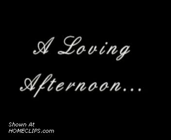 Pic #1A Loving Afternoon...