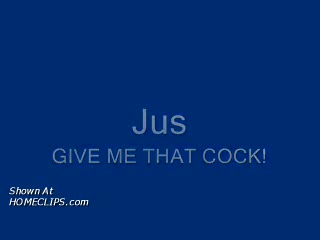 Pic #1Jus, Give Me That Cock!