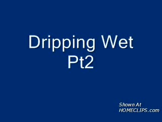 Pic #1Dripping Pussy - Pt  2