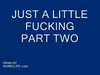 Pic #1Just A Little Fucking Pt. 2