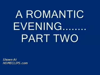 Pic #1A Romantic Evening Pt. 2