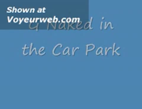 Pic #1G Naked In The Car Park & Naked Ride Home