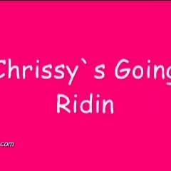 Chrissy`s Going Ridin