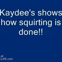 Kaydee&#39;s Show How To Squirt!