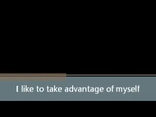 Pic #1M* I Took Advantage of Myself