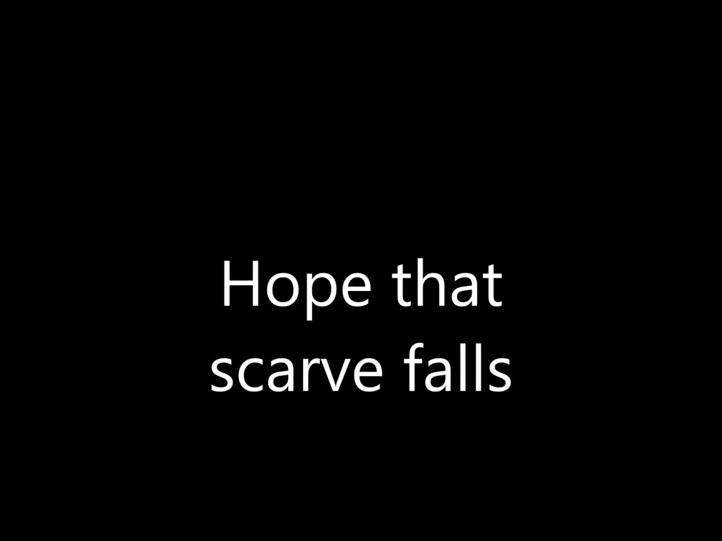 Pic #1Hope That Scarf Falls