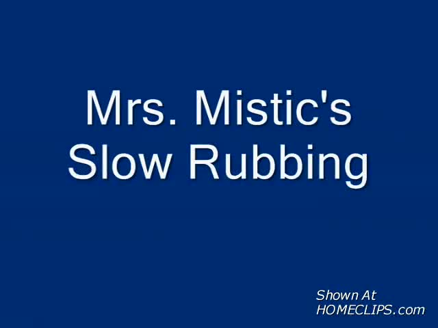 Pic #1Mistic Slow Rubbing