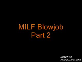 Pic #1Milf Blowjob Part 2
