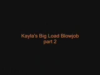 Pic #1Kayla's Big Load Blowjob Part 2