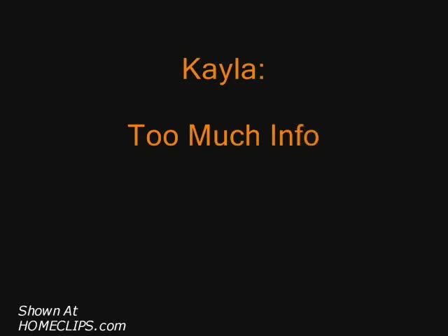Pic #1Kayla: Too Much Information