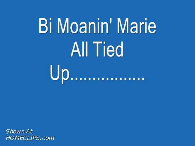 Pic #1Moanin&#39; Marie ~ Tied Up &amp; Squirmin&#39;
