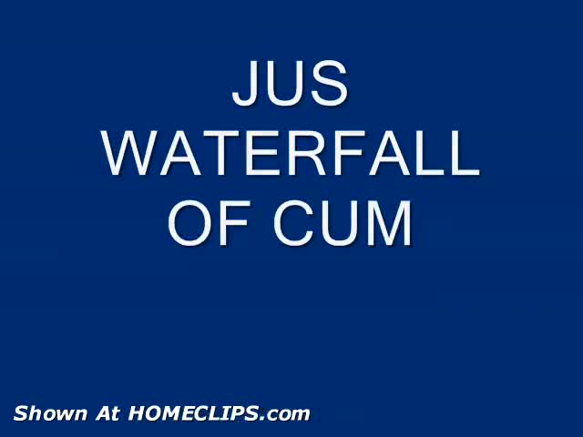 Pic #1Jus, Waterfall Of Cum
